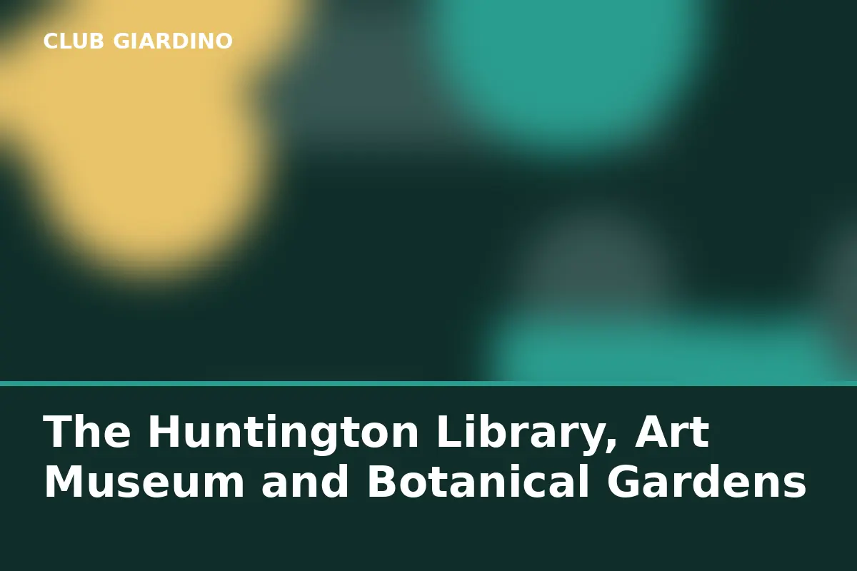 The Huntington Library, Art Museum and Botanical Gardens